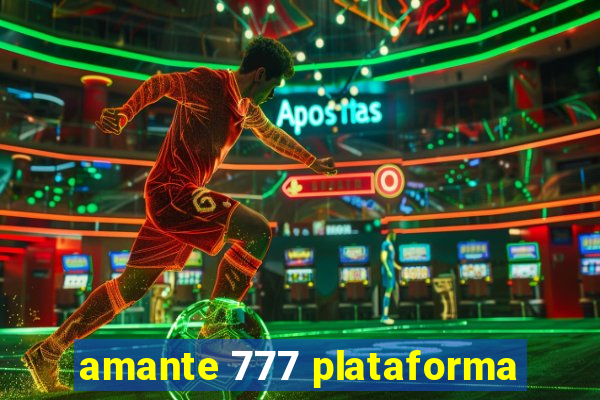 amante 777 plataforma